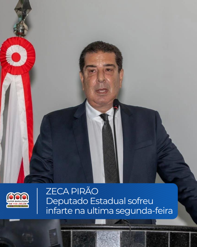 Deputado Estadual Zeca Pirão sofreu infarte na ultima segunda-feira